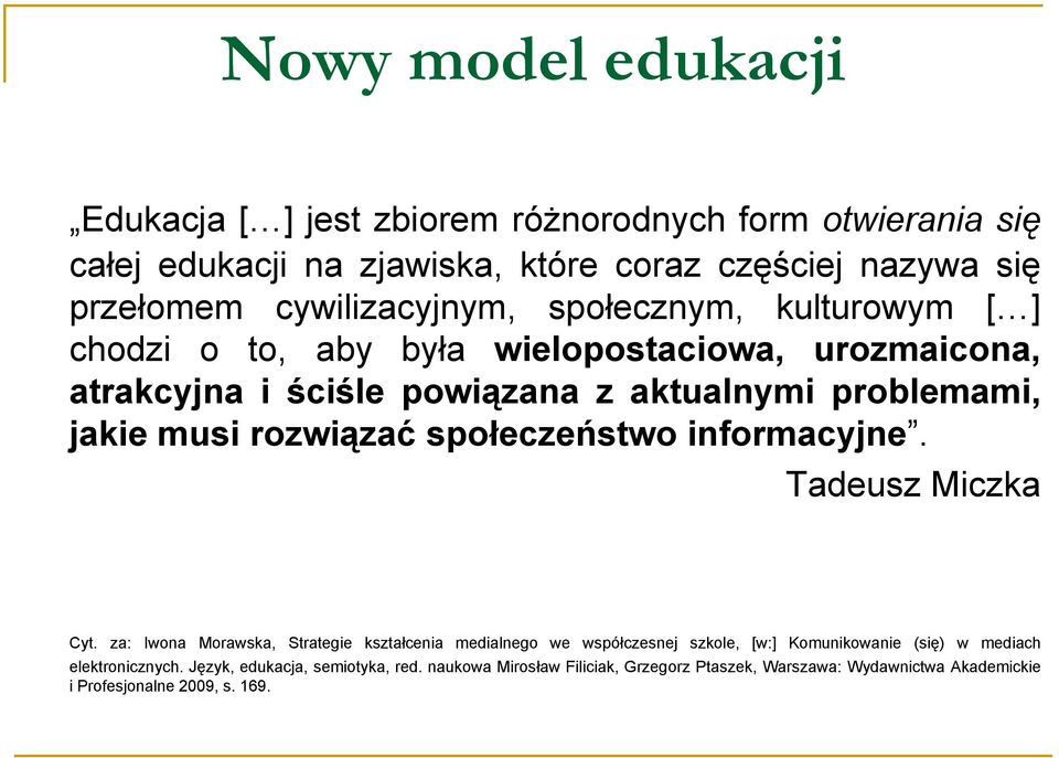 musi rozwiązać społeczeństwo informacyjne. Tadeusz Miczka Cyt.