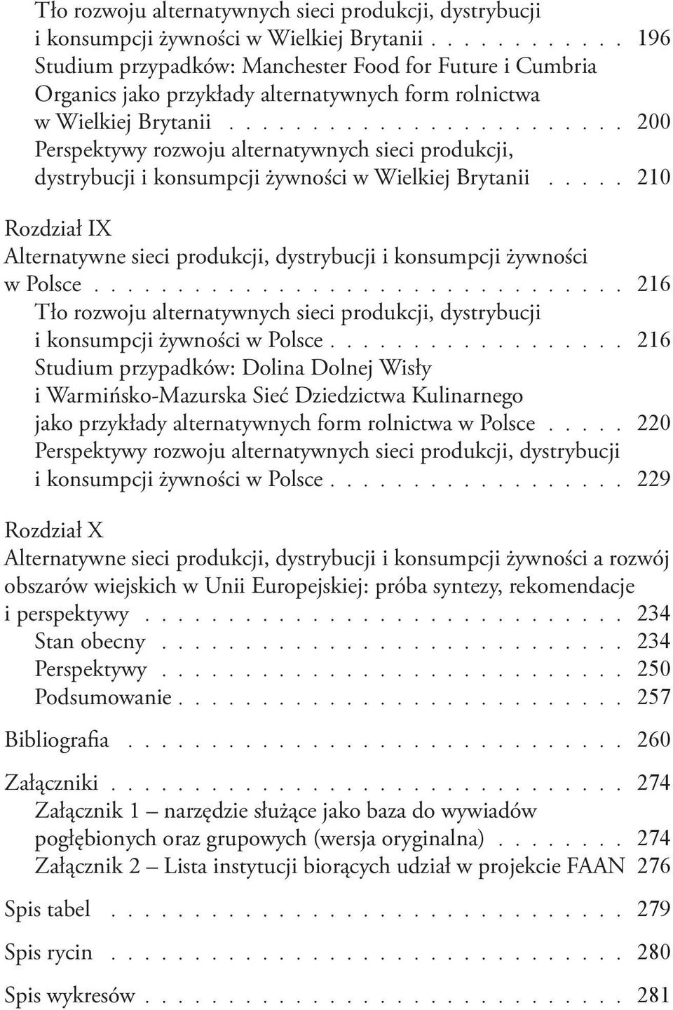 alternatywnych sieci produkcji, dystrybucji i konsumpcji żywności w Polsce 216 Studium przypadków: Dolina Dolnej Wisły i Warmińsko-Mazurska Sieć Dziedzictwa Kulinarnego jako przykłady alternatywnych