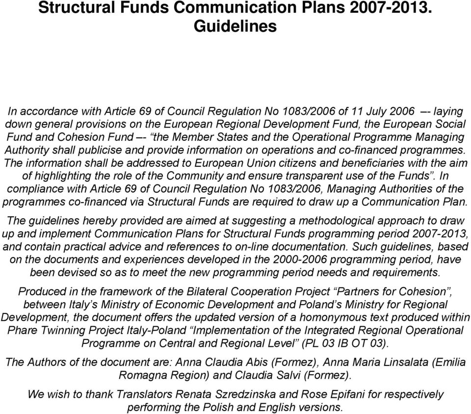 Cohesion Fund - the Member States and the Operational Programme Managing Authority shall publicise and provide information on operations and co-financed programmes.