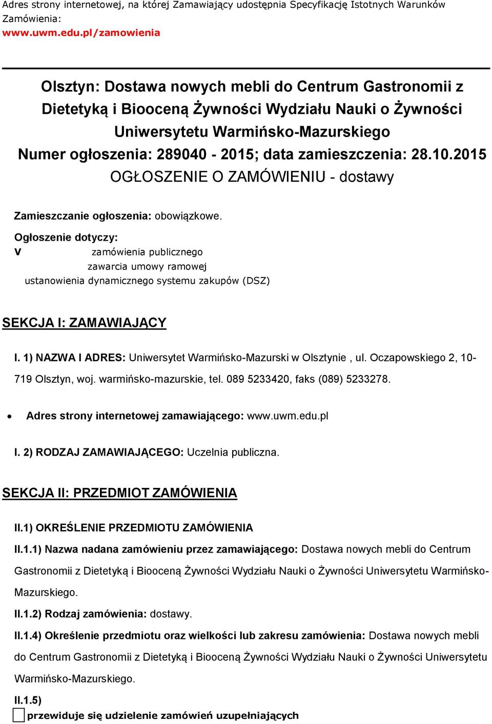 zamieszczenia: 28.10.2015 OGŁOSZENIE O ZAMÓWIENIU - dostawy Zamieszczanie ogłoszenia: obowiązkowe.