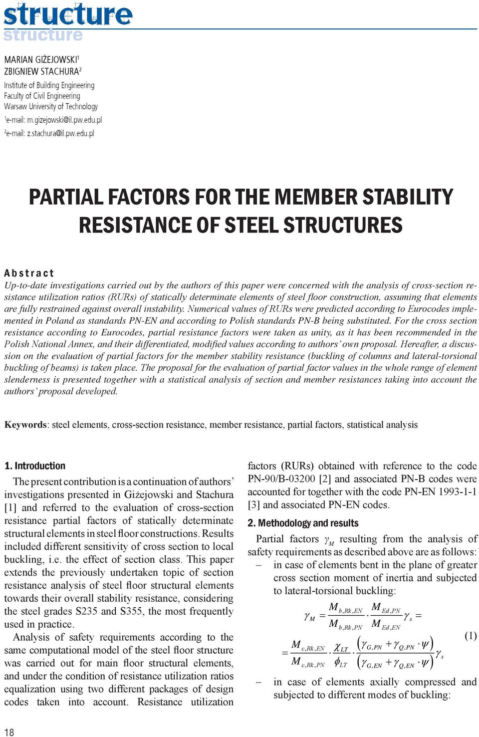 pl PARTIAL FACTORS FOR THE EBER STABILITY RESISTANCE OF STEEL STRUCTURES A b s t r a c t Up-to-date investigations carried out by the authors of this paper were concerned with the analysis of