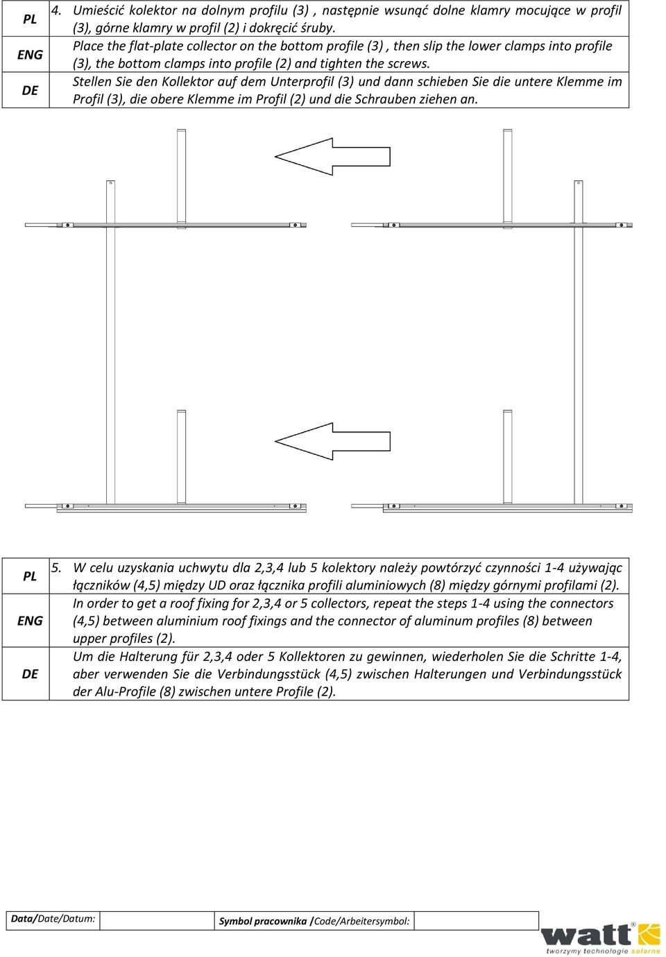 Stellen Sie den Kollektor auf dem Unterprofil (3) und dann schieben Sie die untere Klemme im Profil (3), die obere Klemme im Profil (2) und die Schrauben ziehen an. PL ENG 5.