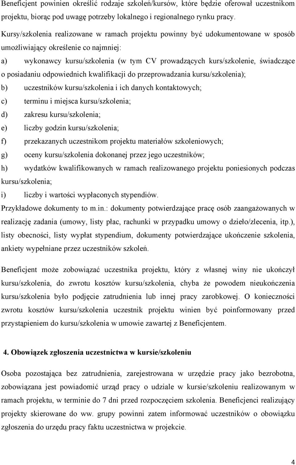 o posiadaniu odpowiednich kwalifikacji do przeprowadzania kursu/szkolenia); b) uczestników kursu/szkolenia i ich danych kontaktowych; c) terminu i miejsca kursu/szkolenia; d) zakresu kursu/szkolenia;