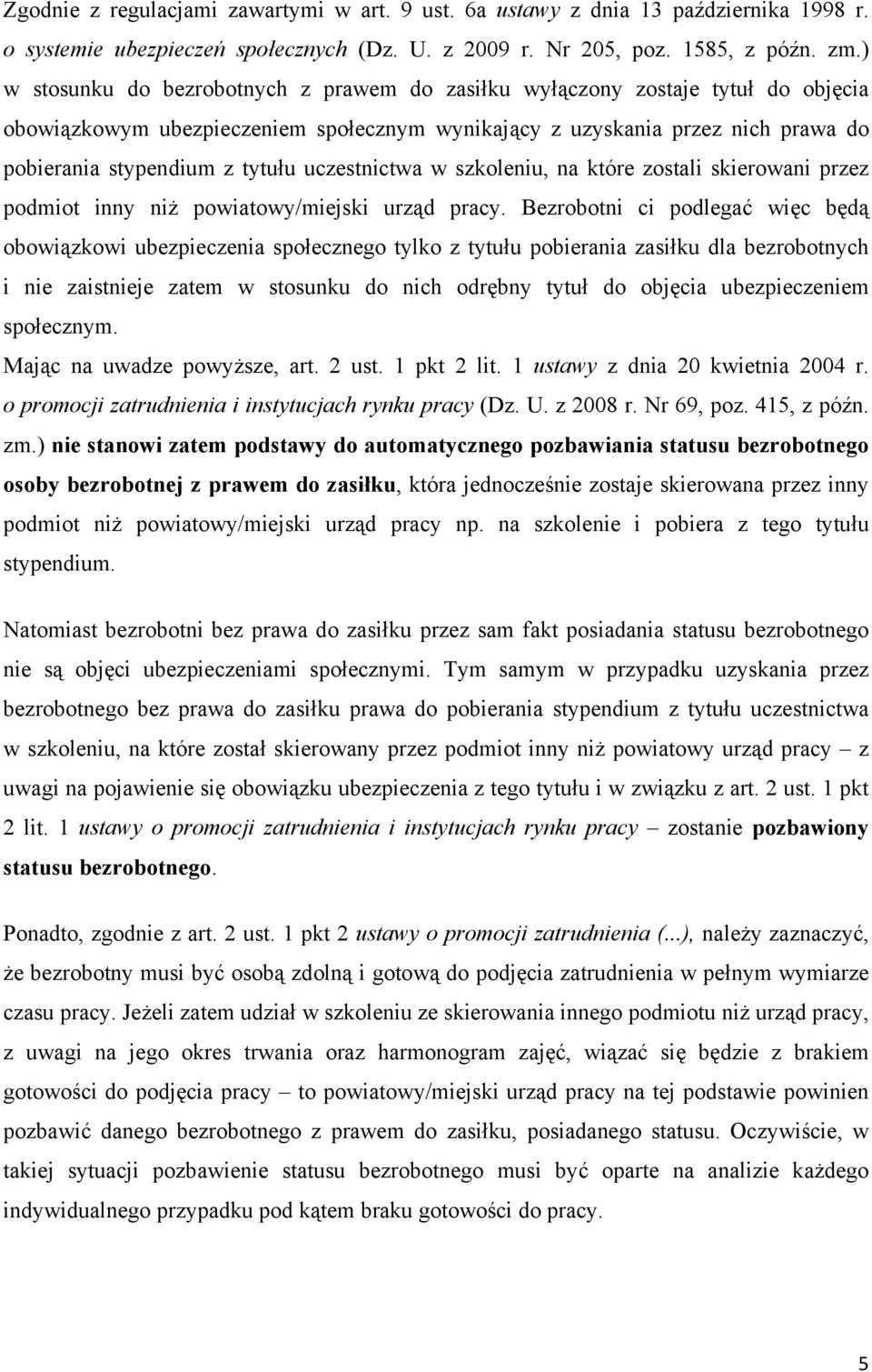 uczestnictwa w szkoleniu, na które zostali skierowani przez podmiot inny niż powiatowy/miejski urząd pracy.