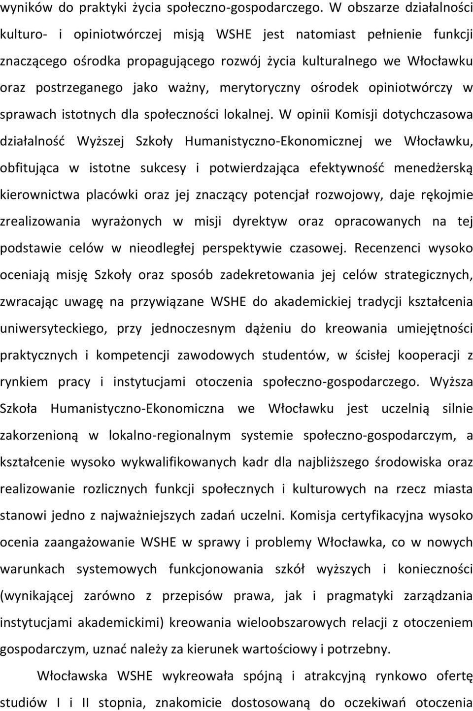 merytoryczny ośrodek opiniotwórczy w sprawach istotnych dla społeczności lokalnej.