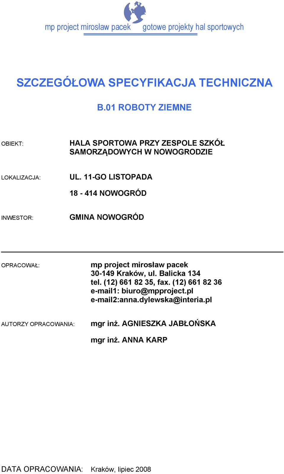 11-GO LISTOPADA 18-414 NOWOGRÓD INWESTOR: GMINA NOWOGRÓD OPRACOWAŁ: 30-149 Kraków, ul. Balicka 134 tel.