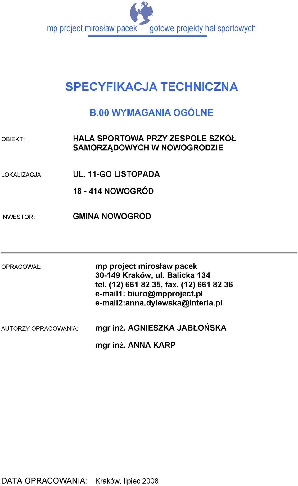 11-GO LISTOPADA 18-414 NOWOGRÓD INWESTOR: GMINA NOWOGRÓD OPRACOWAŁ: 30-149 Kraków, ul. Balicka 134 tel.