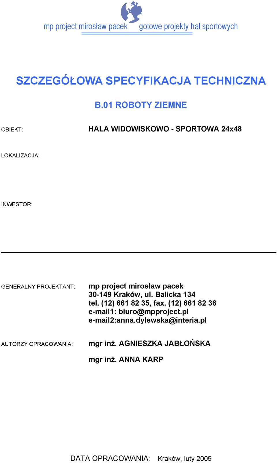 GENERALNY PROJEKTANT: 30-149 Kraków, ul. Balicka 134 tel. (12) 661 82 35, fax.