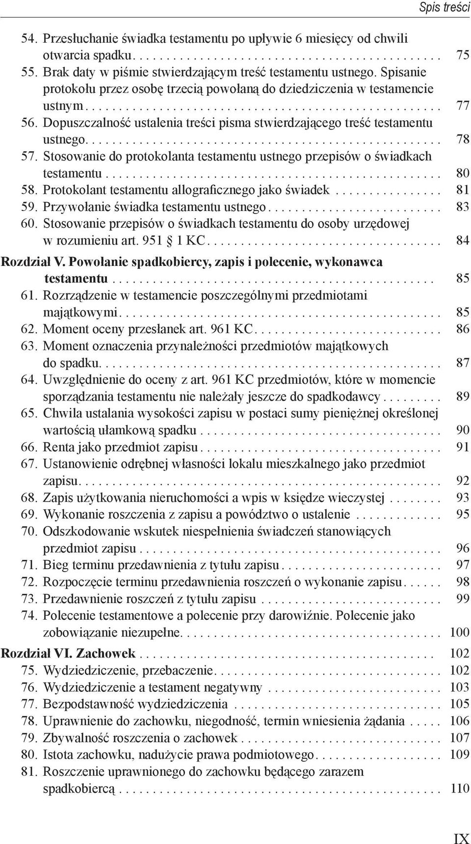 ..Dopuszczalność ustalenia treści pisma stwierdzającego treść testamentu. ustnego..................................................... 78 57.