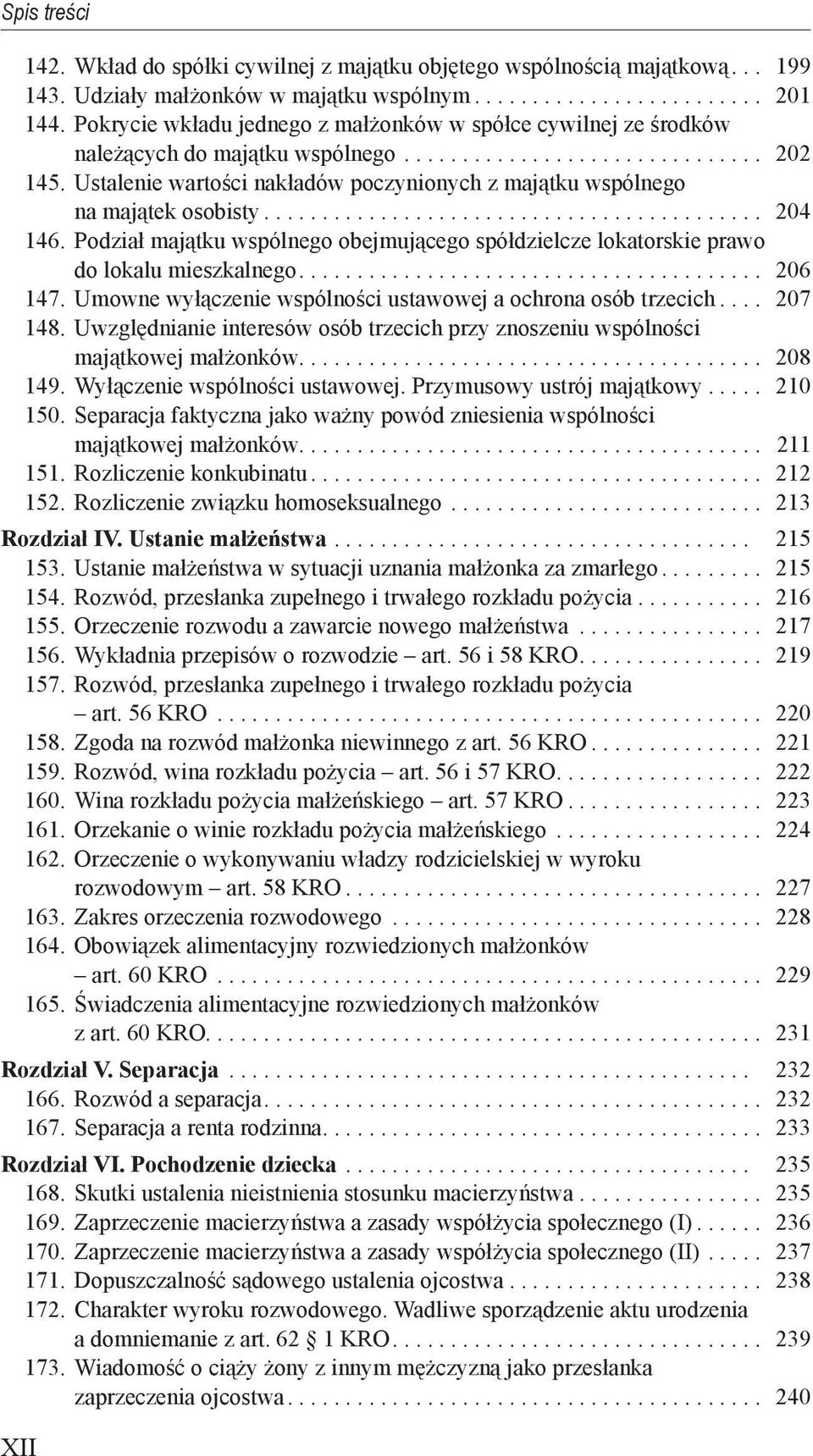 ..Ustalenie wartości nakładów poczynionych z majątku wspólnego. na majątek osobisty........................................... 204 146.