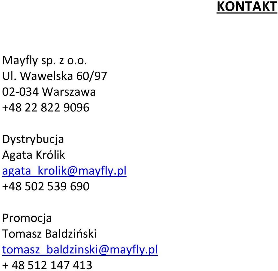 Dystrybucja Agata Królik agata_krolik@mayfly.