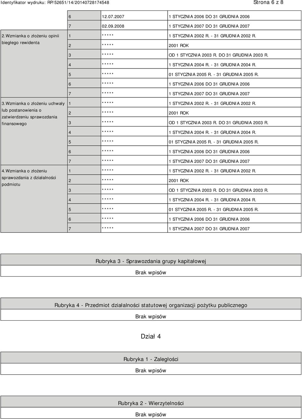 6 ***** 1 STYCZNIA 2006 DO 31 GRUDNIA 2006 7 ***** 1 STYCZNIA 2007 DO 31 GRUDNIA 2007 3.