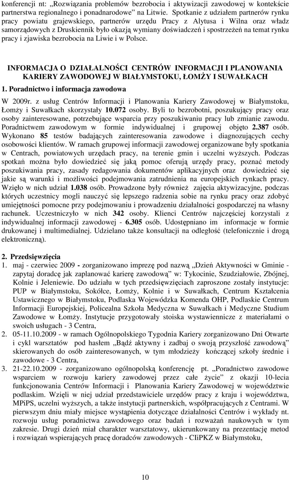 rynku pracy i zjawiska bezrobocia na Liwie i w Polsce. INFORMACJA O DZIAŁALNOŚCI CENTRÓW INFORMACJI I PLANOWANIA KARIERY ZAWODOWEJ W BIAŁYMSTOKU, ŁOMśY I SUWAŁKACH 1.