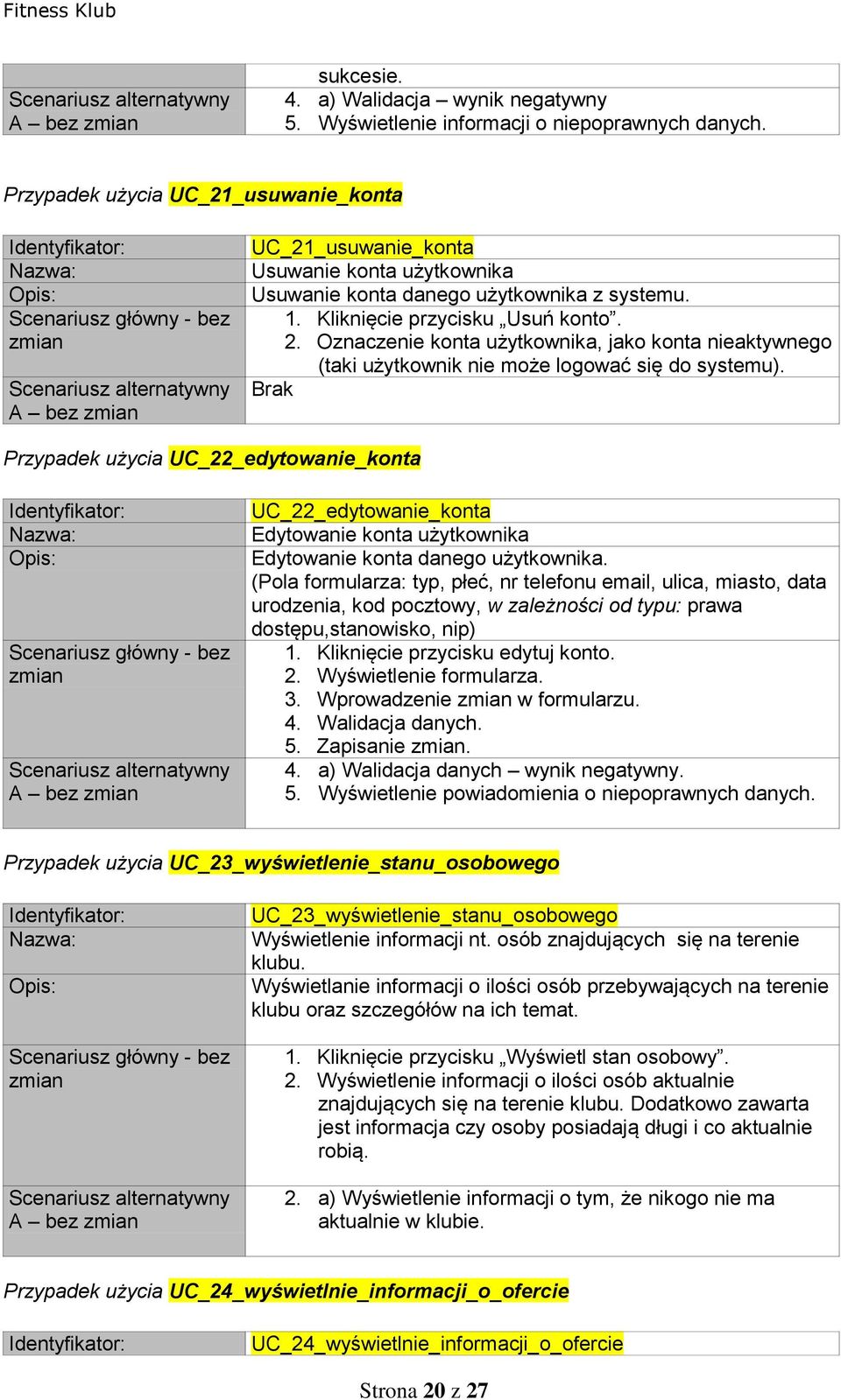 Oznaczenie konta użytkownika, jako konta nieaktywnego (taki użytkownik nie może logować się do systemu).