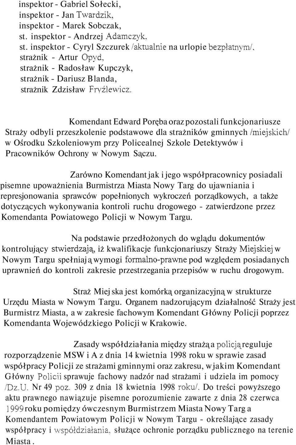 Komendant Edward Poręba oraz pozostali funkcjonariusze Straży odbyli przeszkolenie podstawowe dla strażników gminnych /miejskich/ w Ośrodku Szkoleniowym przy Policealnej Szkole Detektywów i