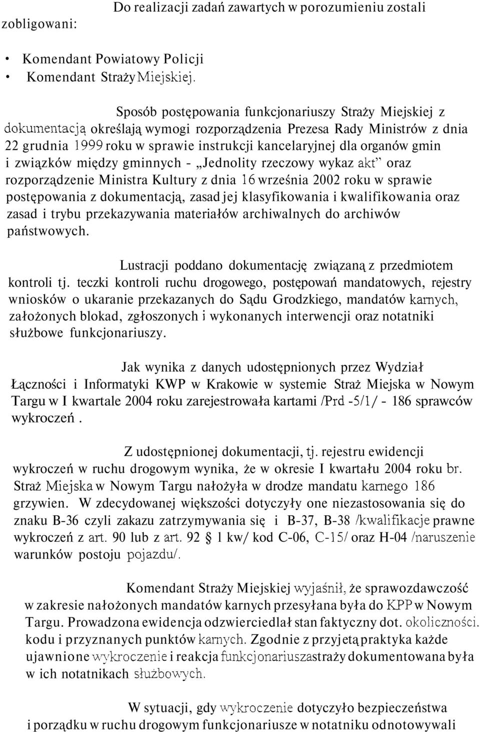 gmin i związków między gminnych - Jednolity rzeczowy wykaz akt" oraz rozporządzenie Ministra Kultury z dnia 16 września 2002 roku w sprawie postępowania z dokumentacją, zasad jej klasyfikowania i