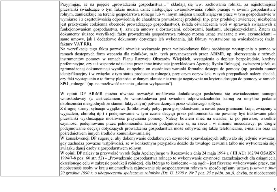 rolnego lub w innym miejscu umożliwiającym pracę w tym gospodarstwie w wymiarze i z częstotliwością odpowiednią do charakteru prowadzonej produkcji (np.