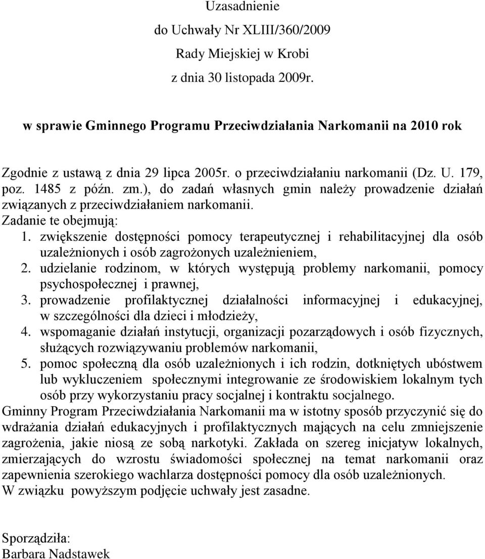 zwiększenie dostępności pomocy terapeutycznej i rehabilitacyjnej dla osób uzależnionych i osób zagrożonych uzależnieniem, 2.