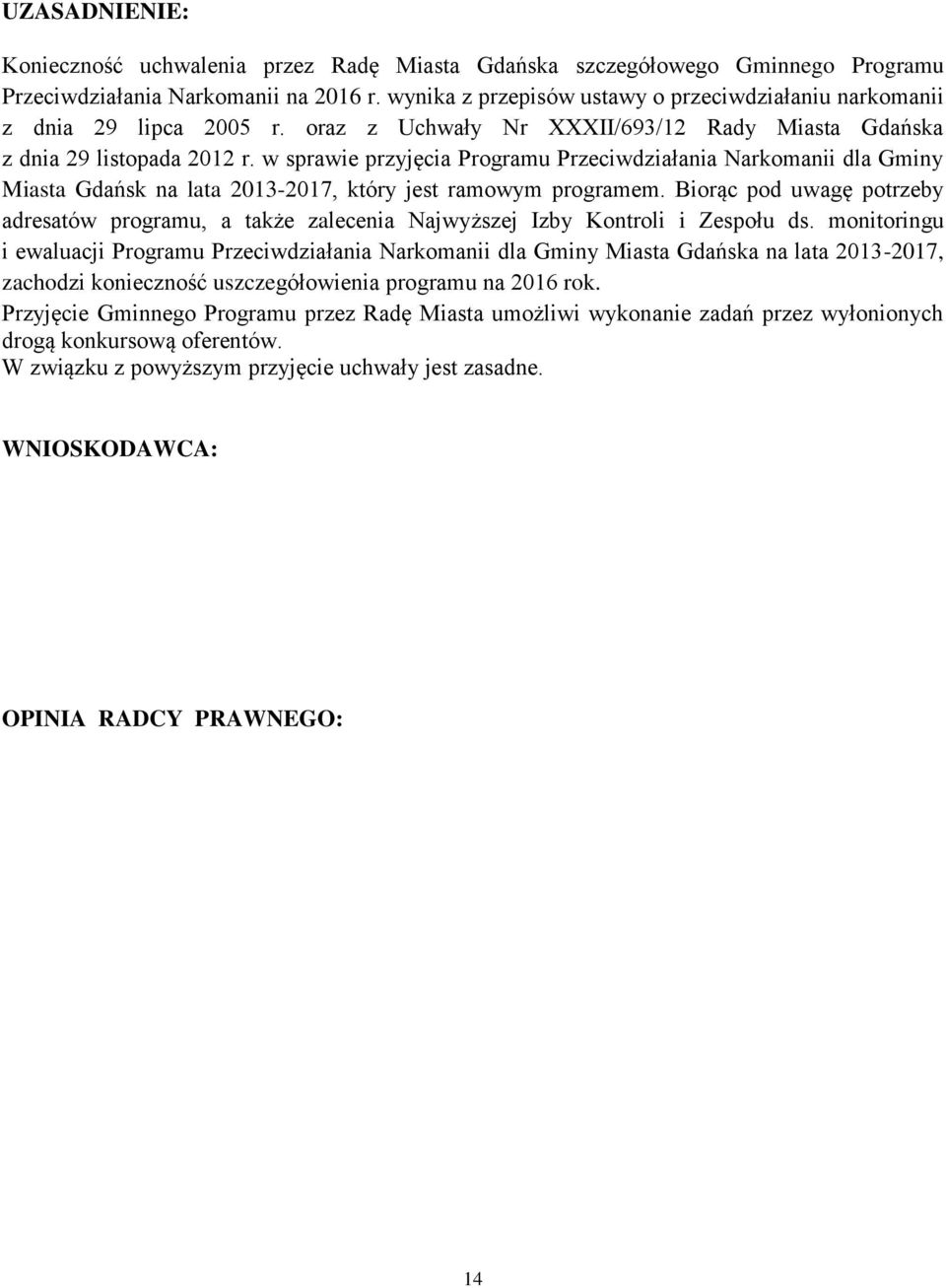 w sprawie przyjęcia Programu Przeciwdziałania Narkomanii dla Gminy Miasta Gdańsk na lata 2013-2017, który jest ramowym programem.