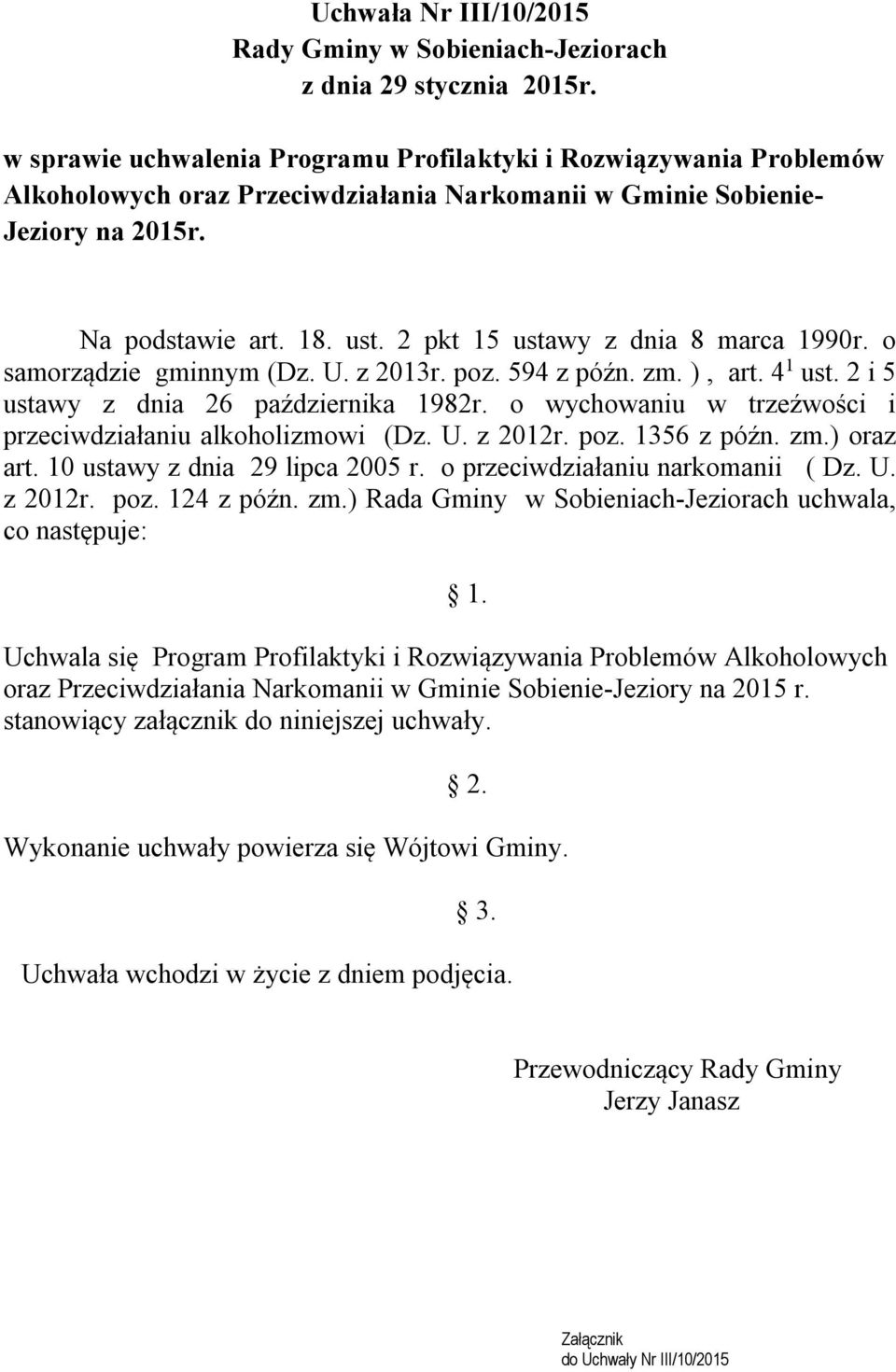 2 pkt 15 ustawy z dnia 8 marca 1990r. o samorządzie gminnym (Dz. U. z 2013r. poz. 594 z późn. zm. ), art. 4 1 ust. 2 i 5 ustawy z dnia 26 października 1982r.