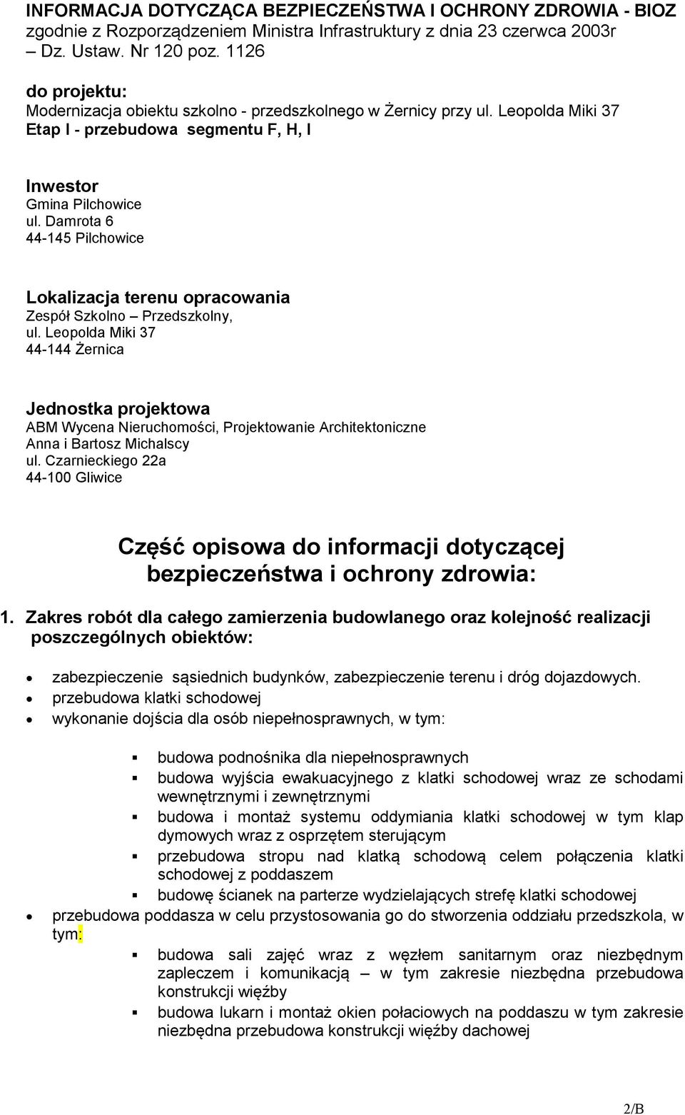 Damrota 6 44-145 Pilchowice Lokalizacja terenu opracowania Zespół Szkolno Przedszkolny, ul.