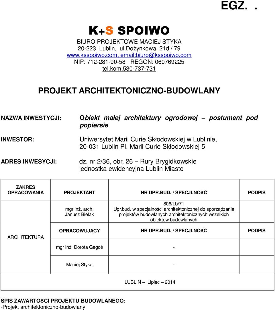 Lublinie, 20-031 Lublin Pl. Marii Curie Skłodowskiej 5 dz. nr 2/36, obr, 26 Rury Brygidkowskie jednostka ewidencyjna Lublin Miasto ZAKRES OPRACOWANIA PROJEKTANT NR UPR.BUD.