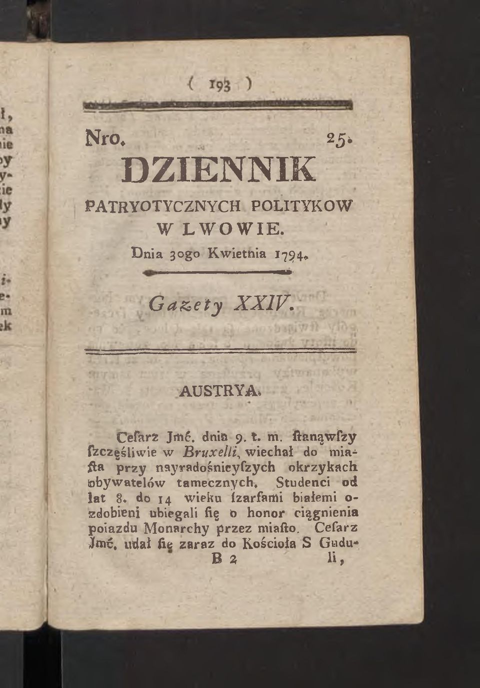 fianąw fzy fzczęśliwie w Bruxelli, wiechał do mia^ fła przy nayradośnicyfzyeh okrzykach iobywatelów tamecznych.