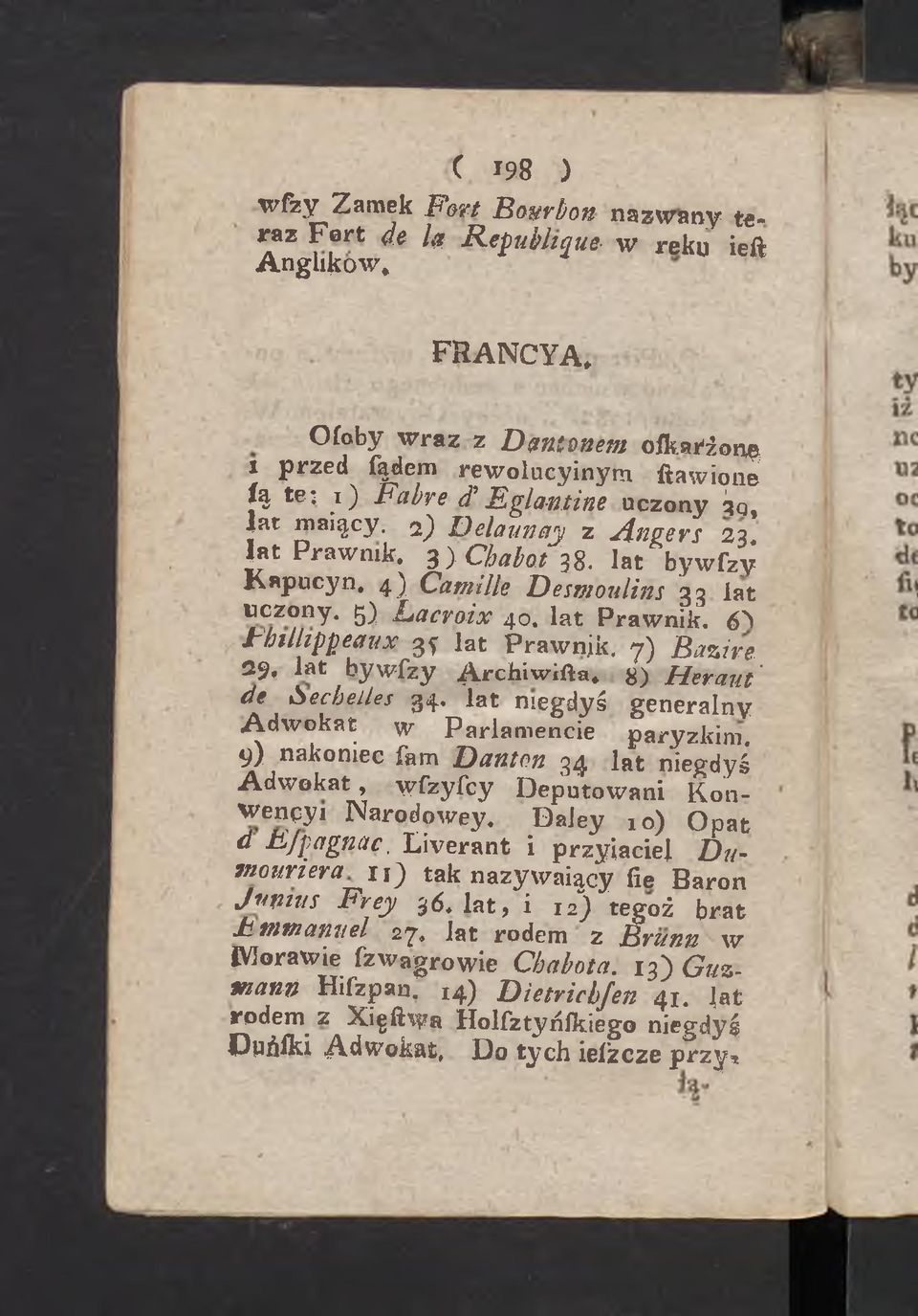 4) Camllłe Desmoulins 33 lat uczony. 5) Lacroix 40. lat Prawnik. 6^ irhillippeanx 3f lat Prawnik. 7) Bazire 29. lat byw fzy Ąrchiwifta. 8) H er aut' de <Secheiles 34.