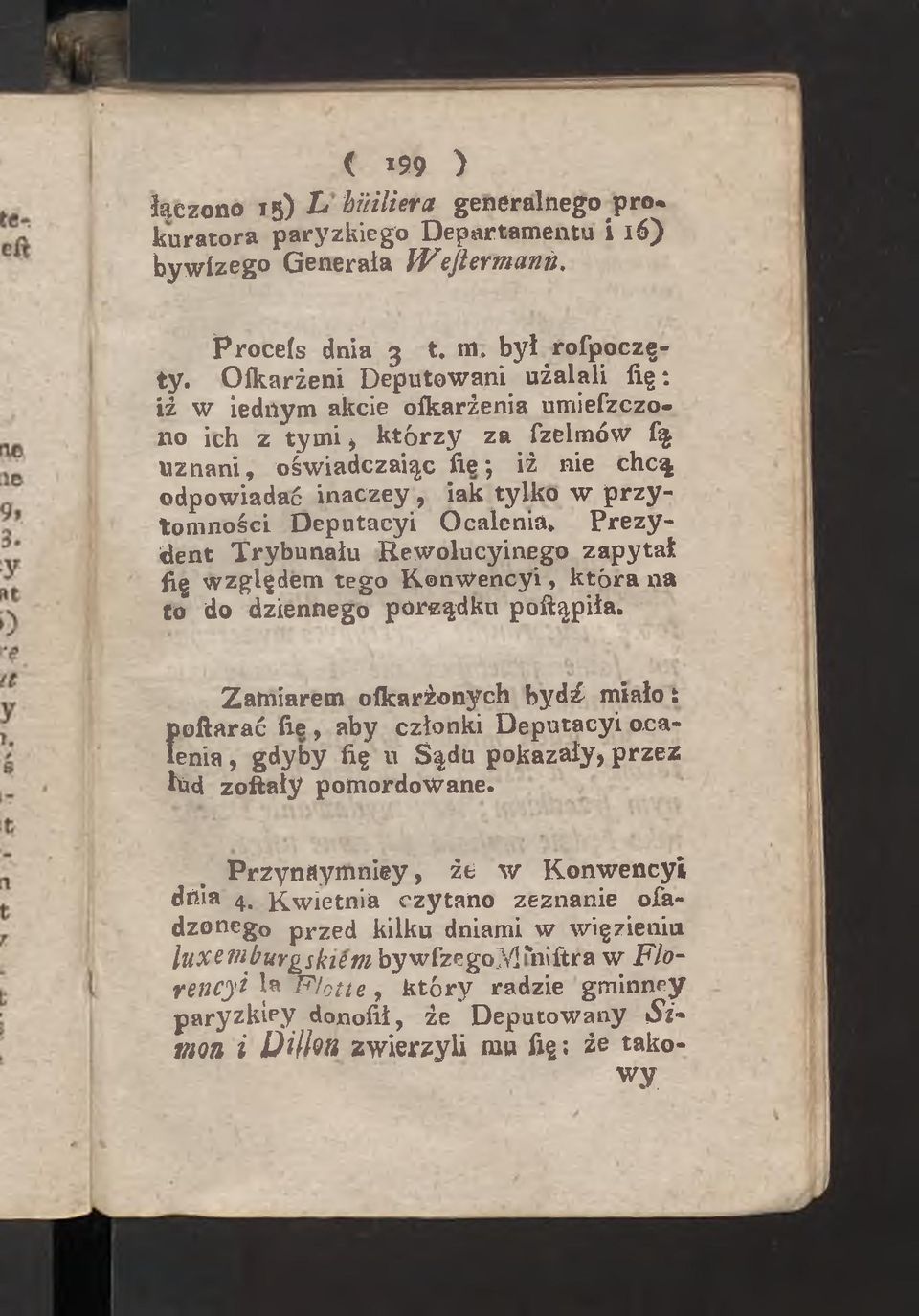 eputacyi Ocalenia* P re zy dent Trybunału Rewolucyinego zapytał fig względem tego K onw encyi, która na to do dziennego pore%dku poftąpiła.