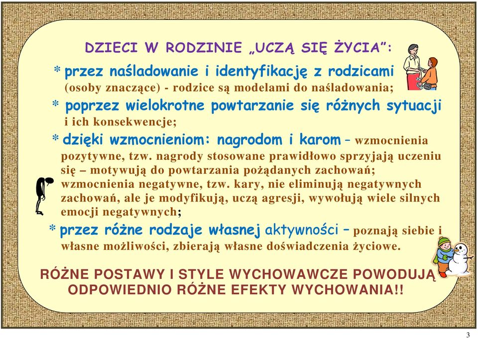 nagrody stosowane prawidłowo sprzyjają uczeniu się motywują do powtarzania poŝądanych zachowań; wzmocnienia negatywne, tzw.