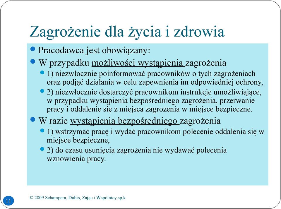 wystąpienia bezpośredniego zagrożenia, przerwanie pracy i oddalenie się z miejsca zagrożenia w miejsce bezpieczne.