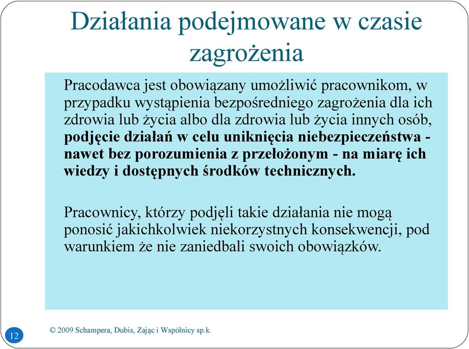 niebezpieczeństwa - nawet bez porozumienia z przełożonym - na miarę ich wiedzy i dostępnych środków technicznych.