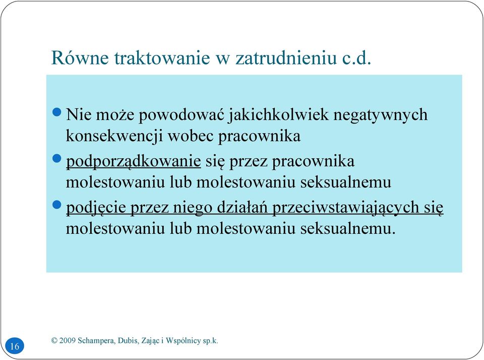 Nie może powodować jakichkolwiek negatywnych konsekwencji wobec