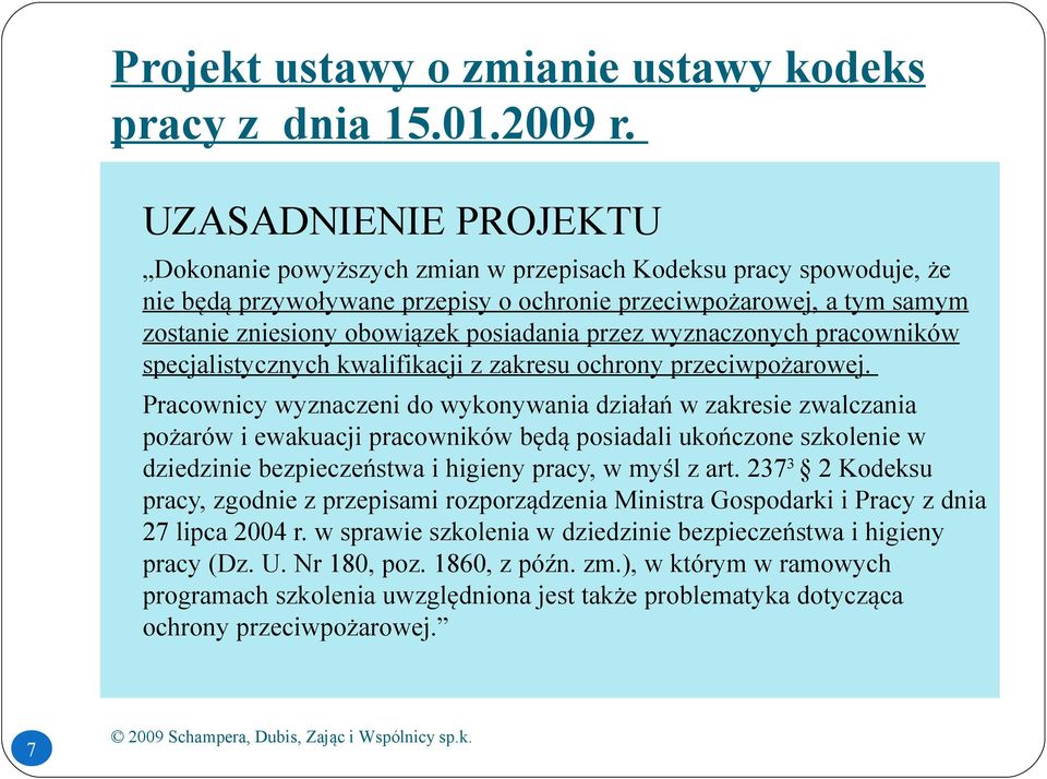 posiadania przez wyznaczonych pracowników specjalistycznych kwalifikacji z zakresu ochrony przeciwpożarowej.