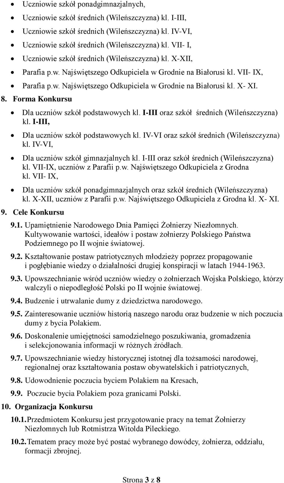 8. Forma Konkursu Dla uczniów szkół podstawowych kl. I-III oraz szkół średnich (Wileńszczyzna) kl. I-III, Dla uczniów szkół podstawowych kl. IV-VI oraz szkół średnich (Wileńszczyzna) kl.