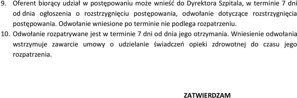 Odwołanie wniesione po terminie nie podlega rozpatrzeniu. 10.