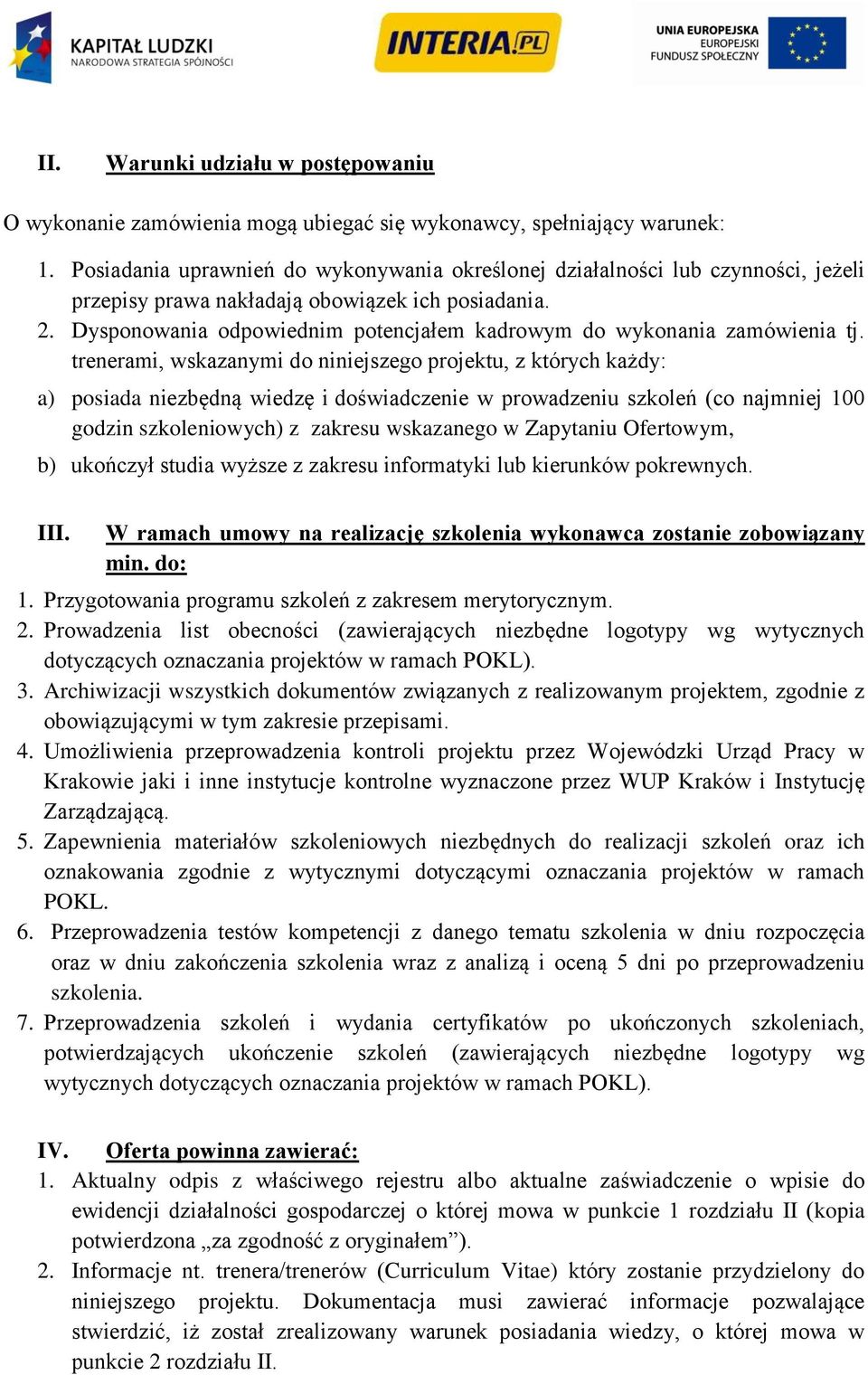 Dysponowania odpowiednim potencjałem kadrowym do wykonania zamówienia tj.