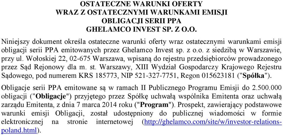 Warszawy, XIII Wydział Gospodarczy Krajowego Rejestru Sądowego, pod numerem KRS 185773, NIP 521-327-7751, Regon 015623181 ("Spółka").