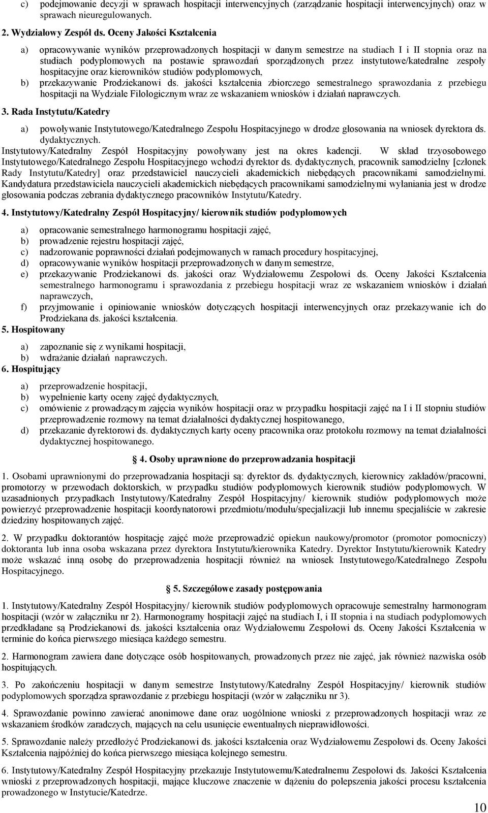 instytutowe/katedralne zespoły hospitacyjne oraz kierowników studiów podyplomowych, b) przekazywanie Prodziekanowi ds.