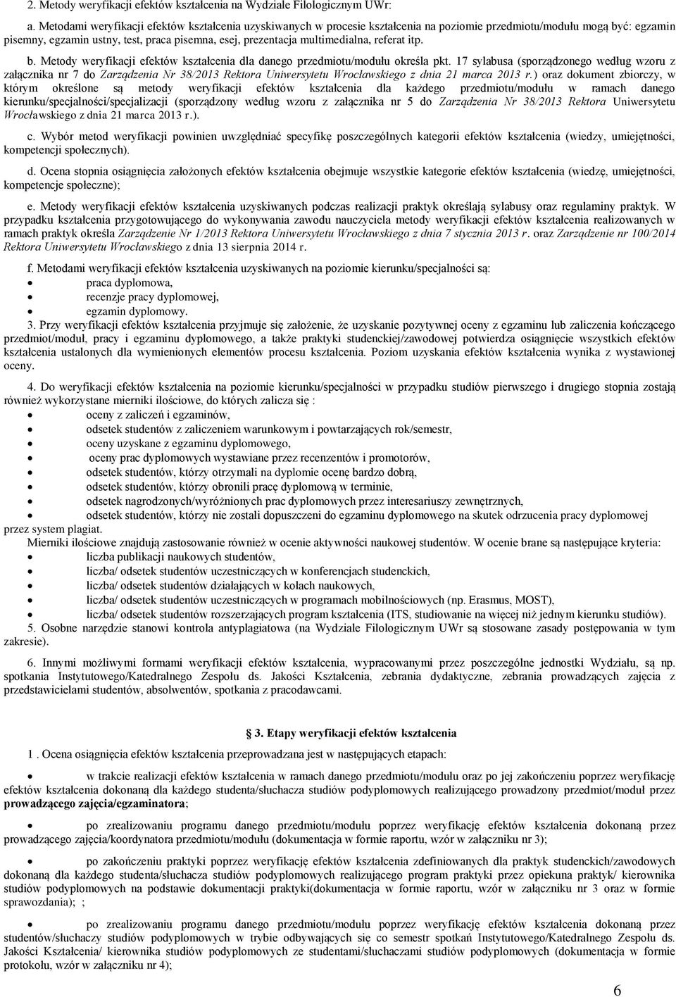 multimedialna, referat itp. b. Metody weryfikacji efektów kształcenia dla danego przedmiotu/modułu określa pkt.