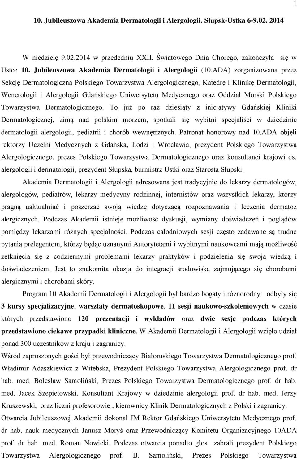 ADA) zorganizowana przez Sekcję Dermatologiczną Polskiego Towarzystwa Alergologicznego, Katedrę i Klinikę Dermatologii, Wenerologii i Alergologii Gdańskiego Uniwersytetu Medycznego oraz Oddział
