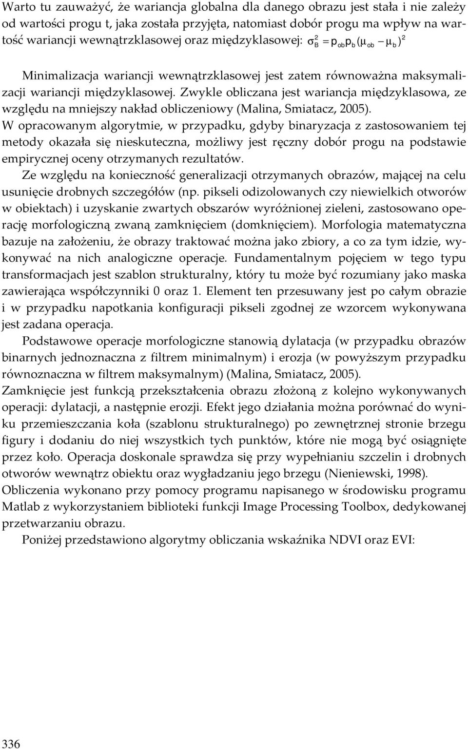 Zwykle liczana jest wariancja międzyklasowa, ze względu na mniejszy nakład liczeniowy (Malina, Smiatacz, 5).