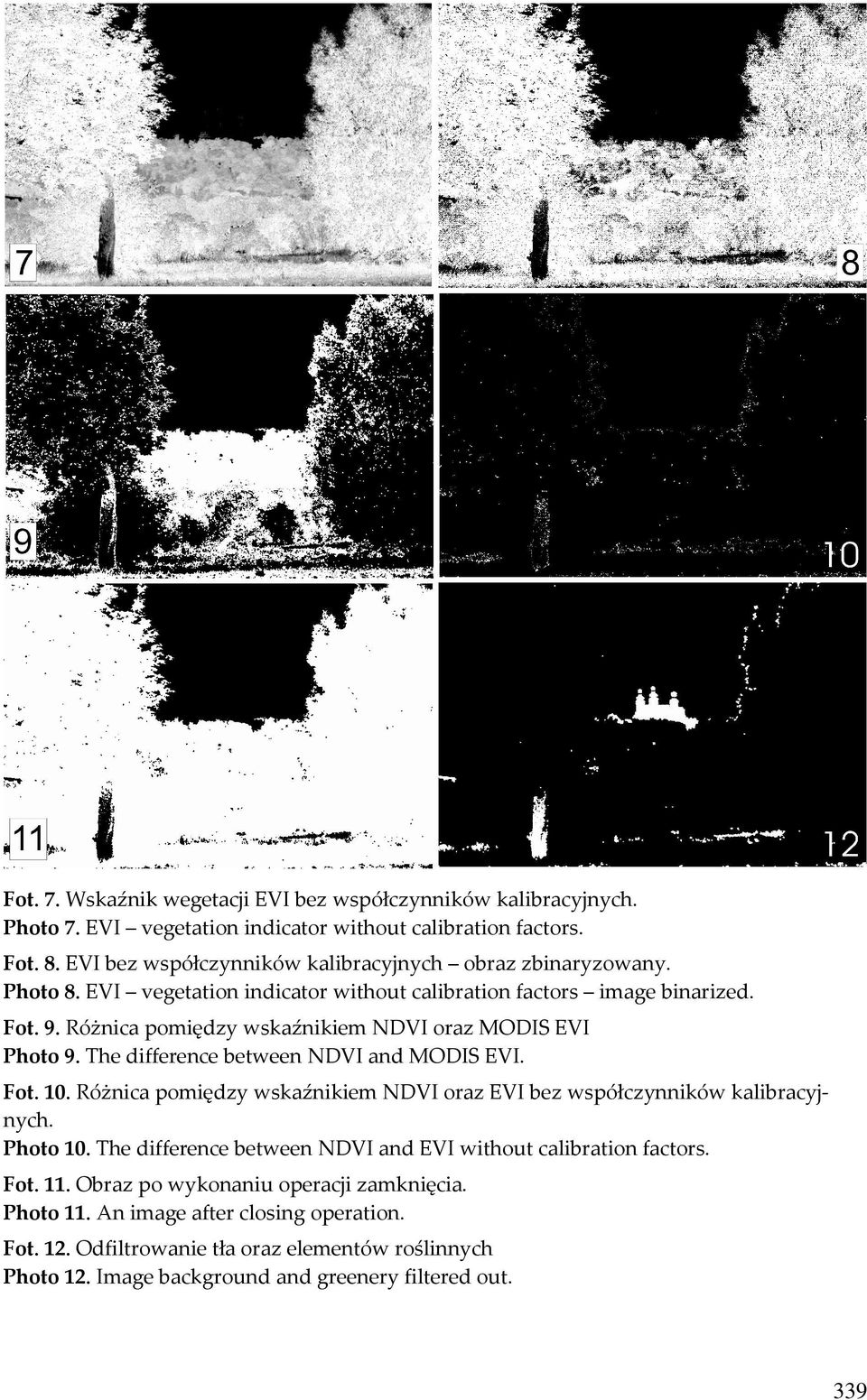 Różnica omiędzy wskaźnikiem NDVI oraz MODIS EVI Photo 9. he difference etween NDVI and MODIS EVI. Fot. 1. Różnica omiędzy wskaźnikiem NDVI oraz EVI ez wsółczynników kaliracyjnych.