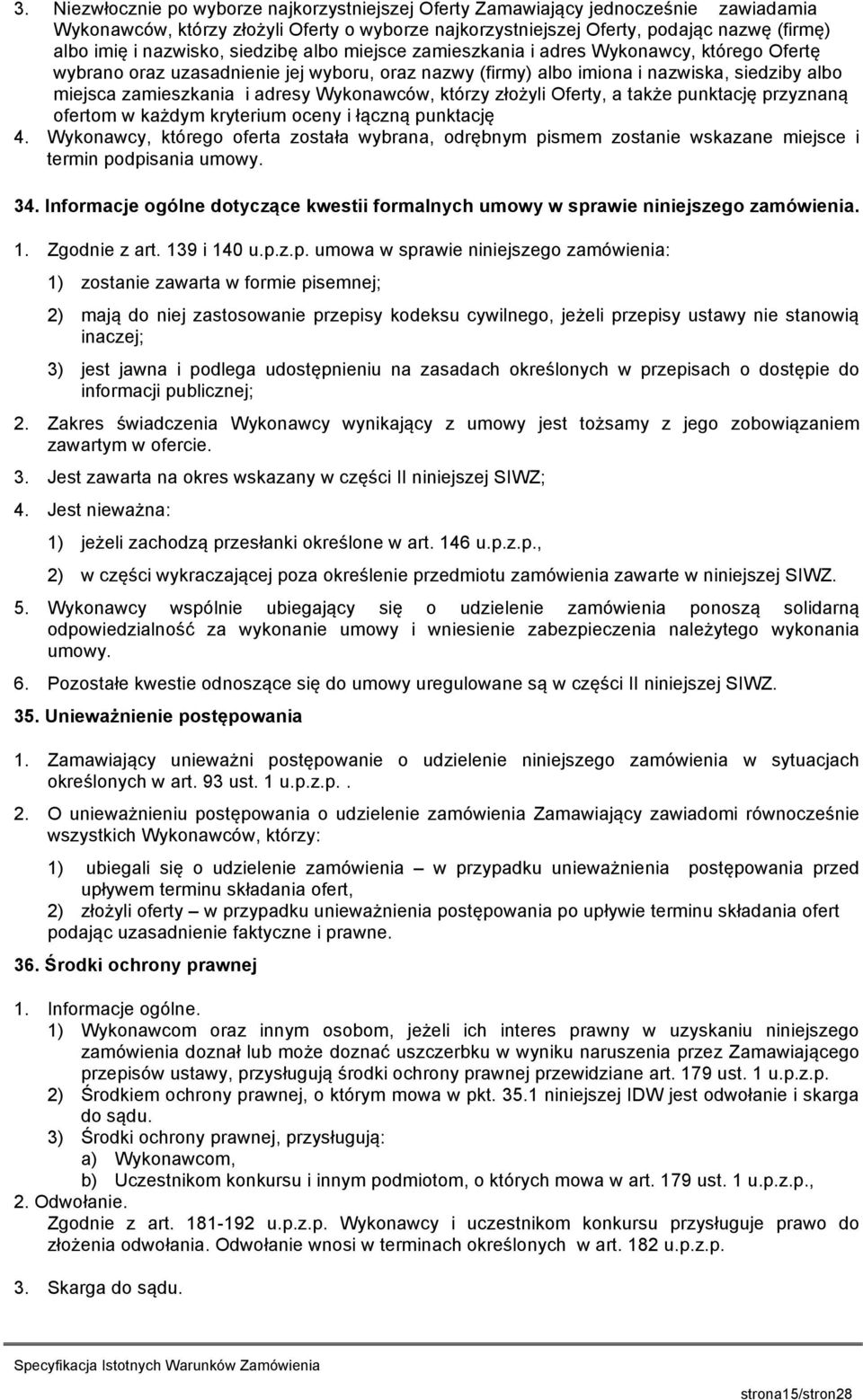 adresy Wykonawców, którzy złożyli Oferty, a także punktację przyznaną ofertom w każdym kryterium oceny i łączną punktację 4.