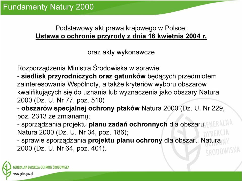 kryteriów wyboru obszarów kwalifikujących się do uznania lub wyznaczenia jako obszary Natura 2000 (Dz. U. Nr 77, poz.