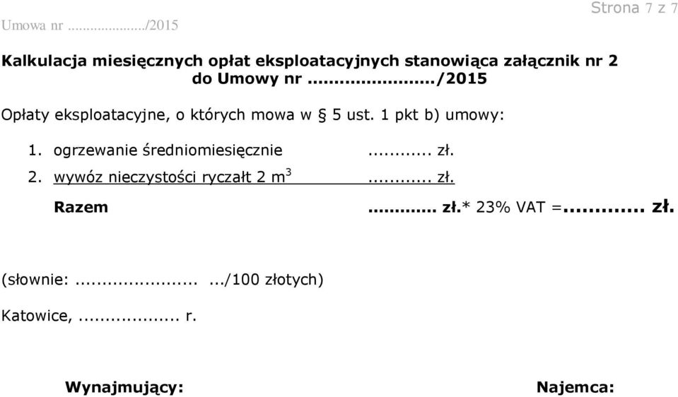 ogrzewanie średniomiesięcznie... zł. 2. wywóz nieczystości ryczałt 2 m 3... zł. Razem.