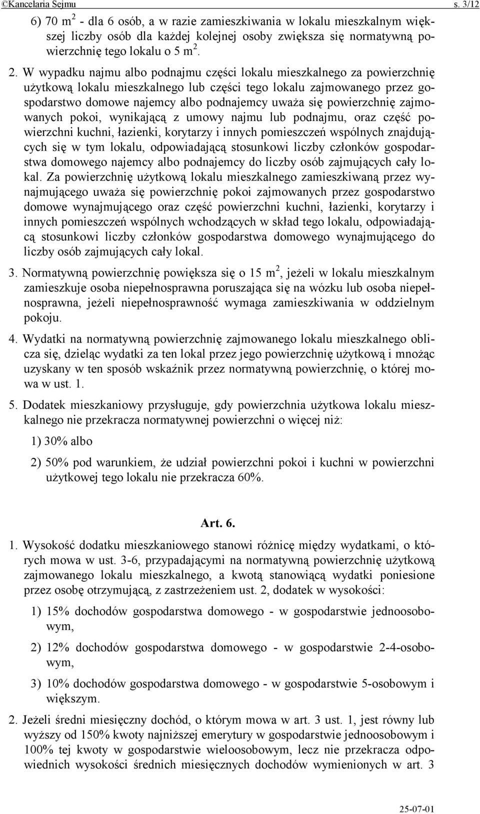 powierzchnię zajmowanych pokoi, wynikającą z umowy najmu lub podnajmu, oraz część powierzchni kuchni, łazienki, korytarzy i innych pomieszczeń wspólnych znajdujących się w tym lokalu, odpowiadającą