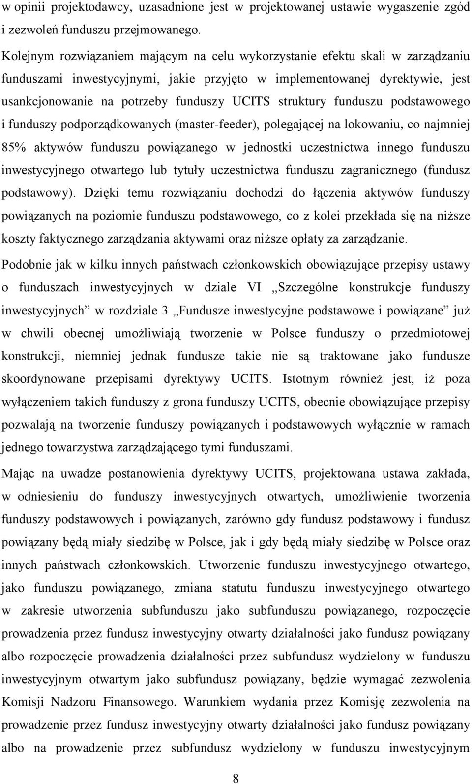 struktury funduszu podstawowego i funduszy podporządkowanych (master-feeder), polegającej na lokowaniu, co najmniej 85% aktywów funduszu powiązanego w jednostki uczestnictwa innego funduszu