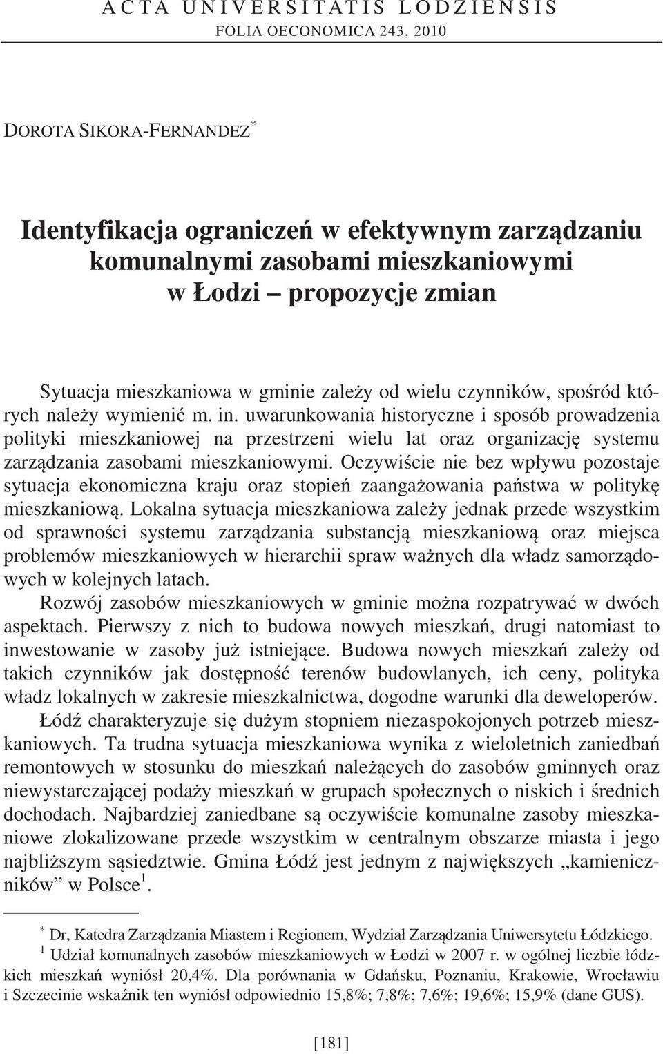 uwarunkowania historyczne i sposób prowadzenia polityki mieszkaniowej na przestrzeni wielu lat oraz organizacj systemu zarz dzania zasobami mieszkaniowymi.