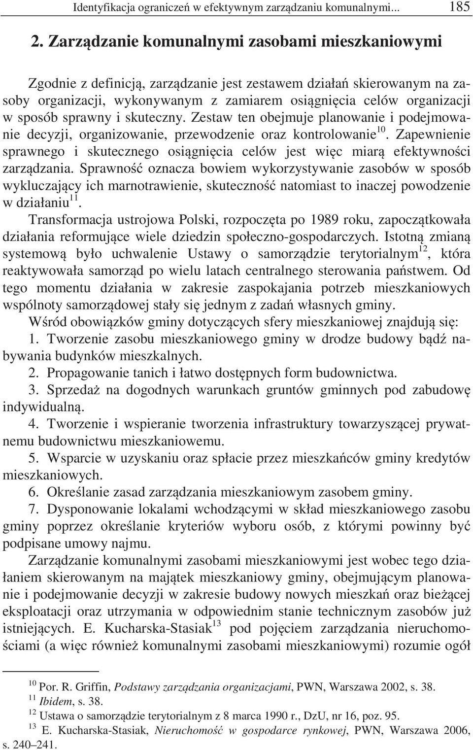 sprawny i skuteczny. Zestaw ten obejmuje planowanie i podejmowanie decyzji, organizowanie, przewodzenie oraz kontrolowanie 10.